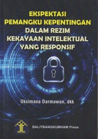 Image of EKSPEKTASI PEMANGKU KEPENTINGAN DALAM REZIM KEKAYAAN INTEKTUAL YANG RESPONSIF