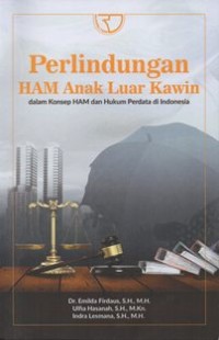 Perlindungan HAM Anak Luar Kawin dalam Konsep HAM dan Hukum Perdata di Indonesia