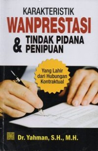 Karakteristik Wanprestasi & Tindak Pidana Penipuan yang Lahir dari Hubungan Kontraktual