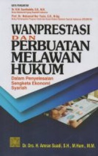 Image of Wanprestasi dan Perbuatan Melawan Hukum Dalam Penyelesaian Sengketa Ekonomi Syariah