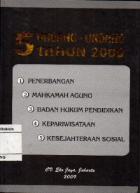 5 UNDANG - UNDANG TAHUN 2009: PENERBANGAN, MAHKAMAH AGUNG, BADAN HUKUM PENDIDIKAN, KEPARIWISATAAN, KESEJAHTERAAN SOSIAL