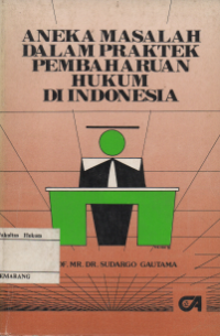Image of ANEKA MASALAH DALAM PRAKTEK PEMBAHARUAN HUKUM DI INDONESIA