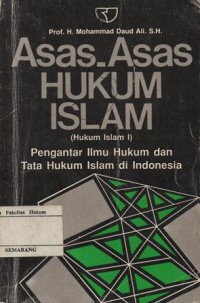 Image of ASAS-ASAS HUKUM ISLAM (HUKUM ISLAM I) PENGANTAR ILMU HUKUM DAN TATA HUKUM ISLAM DI INDONESIA