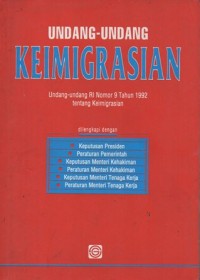 UNDANG-UNDANG KEIMIGRASIAN (UNDANG-UNDANG RI NOMOR 9 TAHUN 1992 TETANG KEIMIGRASIAN)