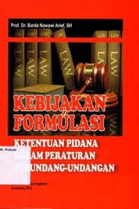Image of KEBIJAKAN FORMULASI: KETENTUAN PIDANA DALAM PERATURAN PERUNDANG-UNDANGAN