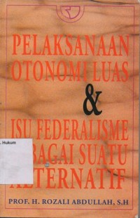 Image of PELAKSANAAN OTONOMI LUAS & ISU FEDERALISME SEBAGAI SUATU ALTERNATIF