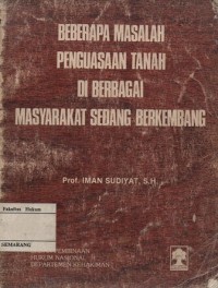 Image of BEBERAPA MASALAH PENGUASAAN TANAH DI BERBAGAI MASYARAKAT SEDANG BERKEMBANG