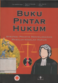 Image of BUKU PINTAR HUKUM: STRATEGI PRAKTIS MENYELESAIKAN MASALAH-MASALAH HUKUM