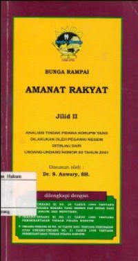 Image of BUNGA RAMPAI AMANAT RAKYAT JILID II ANALISIS TINDAK PIDANA KORUPSI YANG DILAKUKAN OLEH PEGAWAI NEGERI DITINJAU DARI UNDANG-UNDANG NOMOR 20 TAHUN 2001