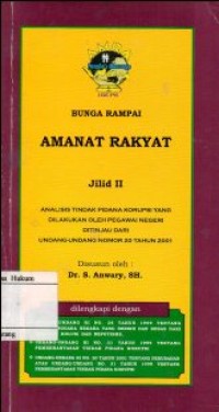 BUNGA RAMPAI AMANAT RAKYAT JILID II ANALISIS TINDAK PIDANA KORUPSI YANG DILAKUKAN OLEH PEGAWAI NEGERI DITINJAU DARI UNDANG-UNDANG NOMOR 20 TAHUN 2001