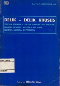 Image of DELIK-DELIK KHUSUS TINDAK PIDANA-TINDAK PIDANA MELANGGAR NORMA NORMA KESUSILAAN DAN NORMA-NORMA KEPATUHAN