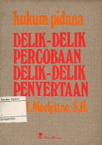 HUKUM PIDANA DELIK-DELIK PERCOBAAN DELIK-DELIK PENYERTAAN