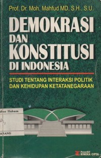 Image of DEMOKRASI DAN KONSTITUSI DI INDONESIA : STUDI TENTANG INTERAKSI POLITIK DAN KEHIDUPAN KETATANEGARAAN