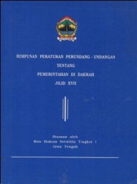 Image of HIMPUNAN PERATURAN PERUNDANG-UNDANGAN TENTANG PEMERINTAHAN DI DAERAH JILID XVII