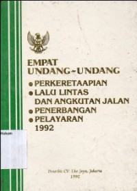 Image of EMPAT UNDANG-UNDANG PERKERETAAPIAN, LALU LINTAS DAN ANGKUTAN JALAN, PENERBANGAN, PELAYARAN 1992