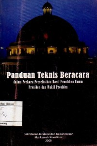 PANDUAN TEKNIS BERACARA DALAM PERKARA PERSELISIHAN HASIL PEMILIHAN UMUM PRESIDEN DAN WAKIL PRESIDEN