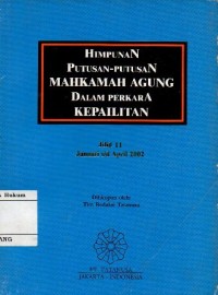 Image of HIMPUNAN PUTUSAN MAHKAMAH AGUNG DALAM PERKARA KEPAILITAN JILID 11 : JANUARI s/d APRIL 2002