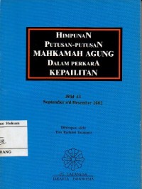 Image of HIMPUNAN PUTUSAN MAHKAMAH AGUNG DALAM PERKARA KEPAILITAN JILID 13 : SEPTEMBER s/d DESEMBER 2002
