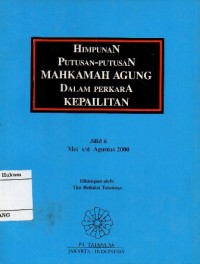 Image of HIMPUNAN PUTUSAN MAHKAMAH AGUNG DALAM PERKARA KEPAILITAN JILID 6 : MEI s/d AGUSTUS 2000