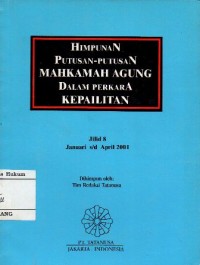 Image of HIMPUNAN PUTUSAN MAHKAMAH AGUNG DALAM PERKARA KEPAILITAN JILID 8 : JANUARI s/d APRIL 2001