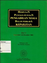 HIMPUNAN PUTUSAN PENGADILAN NIAGA DALAM PERKARA KEPAILITAN JILID 13 : SEPTEMBER s/d DESEMBER 2002