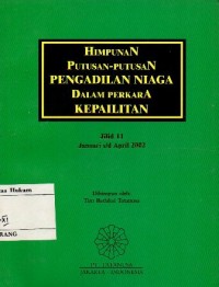 HIMPUNAN PUTUSAN PENGADILAN NIAGA DALAM PERKARA KEPAILITAN JILID 11 : JANUARI s/d APRIL 2002