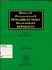 HIMPUNAN PUTUSAN PENGADILAN NIAGA DALAM PERKARA KEPAILITAN JILID 12 : MEI s/d AGUSTUS 2002