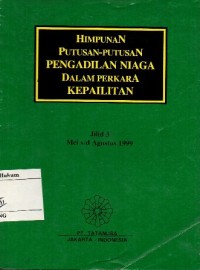 Image of HIMPUNAN PUTUSAN PENGADILAN NIAGA DALAM PERKARA KEPAILITAN JILID 3 : MEI s/d AGUSTUS 1999