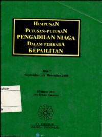 HIMPUNAN PUTUSAN PENGADILAN NIAGA DALAM PERKARA KEPAILITAN JILID 7 : SEPTEMBER s/d DESEMBER 2000