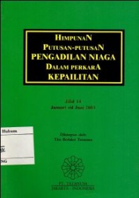Image of HIMPUNAN PUTUSAN PENGADILAN NIAGA DALAM PERKARA KEPAILITAN JILID 14 : JANUARI s/d JUNI 2003