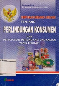Image of HIMPUNAN UNDANG-UNDANG TENTANG PERLINDUNGAN KONSUMEN DAN PERATURAN PERUNDANG-UNDANGAN YANG TERKAIT