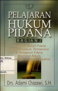 Image of PELAJARAN HUKUM PIDANA BAGIAN 2 PENAFSIRAN HUKUM PIDANA, DASAR PENIADAAN, PEMBERATAN & PERINGANAN PIDANA, KEJAHATAN,ADUAN, PERBARENGAN & AJARAN KAUSALITAS