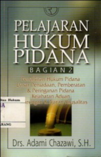 PELAJARAN HUKUM PIDANA BAGIAN 2 PENAFSIRAN HUKUM PIDANA, DASAR PENIADAAN, PEMBERATAN & PERINGANAN PIDANA, KEJAHATAN,ADUAN, PERBARENGAN & AJARAN KAUSALITAS