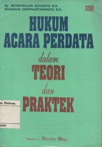 HUKUM ACARA PERDATA DALAM TEORI DAN PRAKTEK