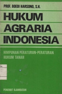 Image of HUKUM AGRARIA INDONESIA; HIMPUNAN PERATURAN-PERATURAN HUKUM TANAH