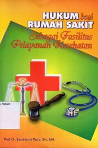 Image of HUKUM BAGI RUMAH SAKIT SEBAGAI FASILITAS PELAYANAN KESEHATAN