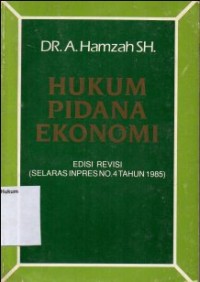 Image of HUKUM PIDANA EKONOMI: SELARAS INPRES NO.4 TAHUN 1985