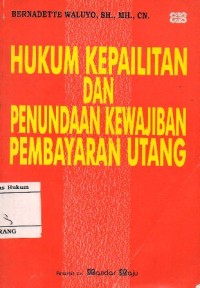 HUKUM KEPAILITAN DAN PENUNDAAAN KEWAJIBAN PEMBAYARAN UTANG