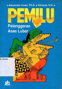 Image of PEMILU PELANGGARAN ASAS LUBER : HEGOMONI TAK SAMPAI