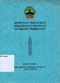 Image of HIMPUNAN PERATURAN PERUNDANGAN-UNDANGAN DI BIDANG PERIKANAN