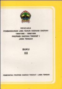 Image of RENCANA PEMBANGUNAN LIMA TAHUN KEENAM DAERAH 1994/1995-1998 PROPINSI DAERAH TINGKAT I JAWA TENGAH: BUKU III