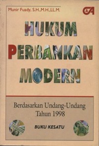 HUKUM PERBANKAN MODERN BERDASARKAN UNDANG-UNDANG TAHUN 1998 BUKU KE SATU