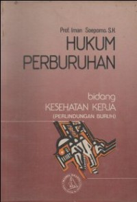 HUKUM PERBURUHAN BIDANG KESEHATAN KERJA (PERLINDUNGAN BURUH)