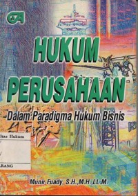 HUKUM PERUSAHAAN: DALAM PARADIGMA HUKUM BISNIS