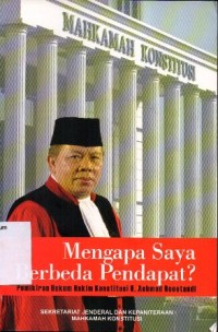 MENGAPA SAYA BERBEDA PENDAPAT? PEMIKIRAN HUKUM HAKIM KONSTITUSI H.ACHMAD ROESTANDI