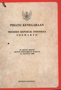 Image of PIDATO KENEGARAAN PRESIDEN REPUBLIK INDONESIA SOEHARTO DI DEPAN SIDANG DEWAN PERWAKILAN RAKYAT 16 AGUSTUS 1990