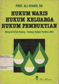 HUKUM WARIS HUKUM KELUARGA HUKUM PEMBUKTIAN : MENURUT KITAB UNDANG-UNDANG HUKUM PERDATA (BW)