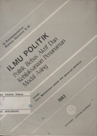 Image of ILMU POLITIK  : POLITIK BEBAS AKTIF DAN KEBIJAKSANAAN PENANAMAN MODAL ASING