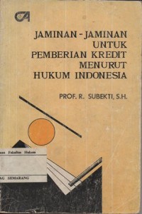 JAMINAN-JAMINAN UNTUK PEMBERIAN KREDIT MENURUT HUKUM INDONESIA