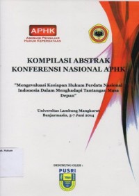 KOMPILASI ABSTRAK KONFERENSI NASIONAL APHK : Mengevaluasi Kesiapan Hukum Perdata Nasional dalam Menghadapi Tantangan Masa Depan